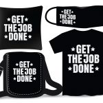 Get the job done typography design for t shirt