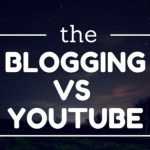 Blogging Vs YouTube in 2018 Reviewed and Compared