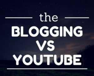 Blogging Vs YouTube in 2018 Reviewed and Compared