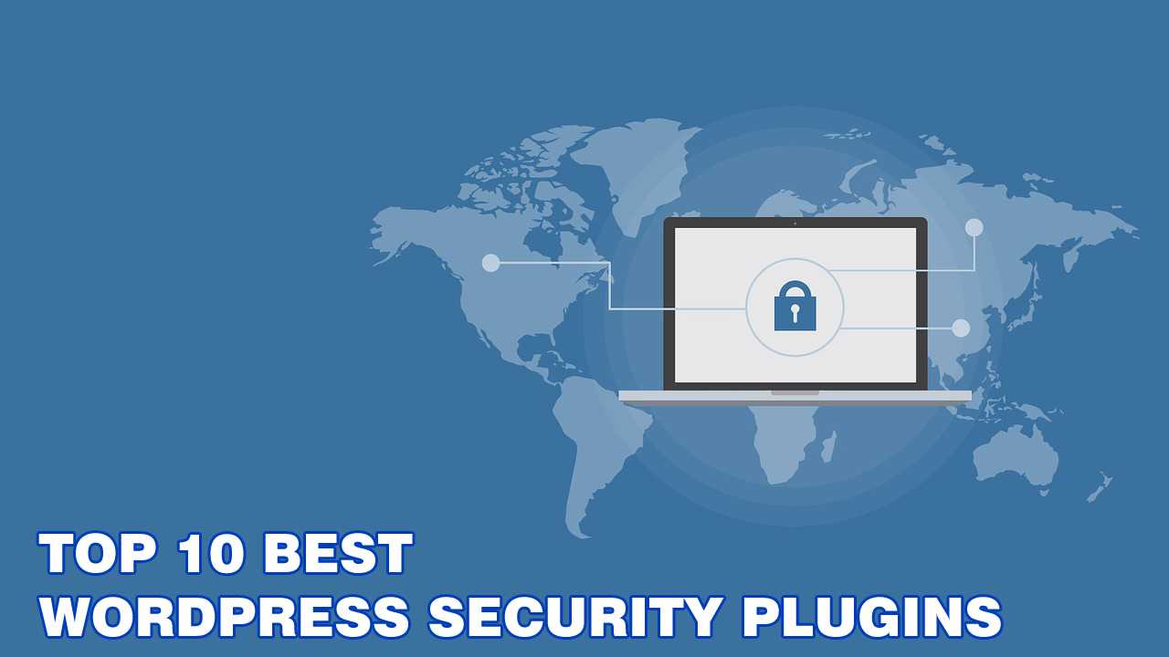 Top 10 Best WordPress Security Plugins in 2017 To Protect Your Site