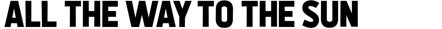 All The Way To The Sun Font