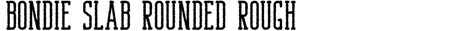 Bondie Slab Rounded Rough Font