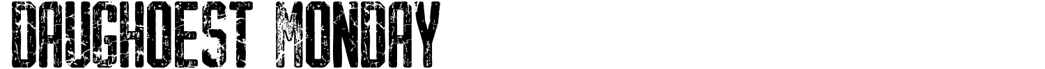 Daughoest Monday Font