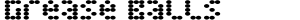 Grease Balls Font - 1001 Free Fonts
