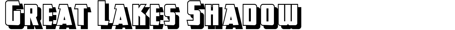 Great Lakes Shadow Font