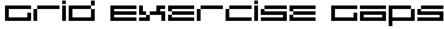 Grid Exercise Gaps Font