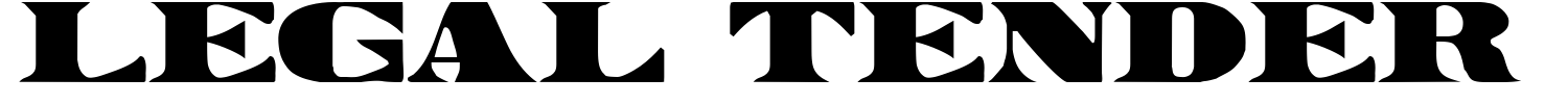 Legal Tender Font