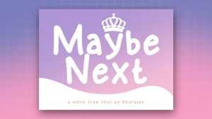 Maybe Next Font › Fontesk