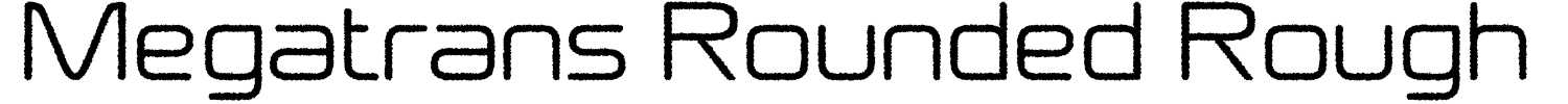 Megatrans Rounded Rough Font | 1001 Free Fonts