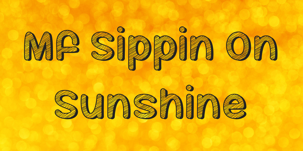 Mf Sippin On Sunshine Font