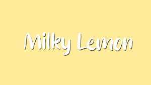 Milky Lemon Font › Fontesk