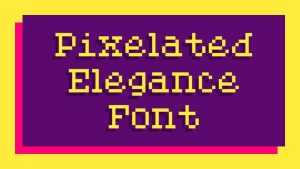 Pixelated Elegance Font › Fontesk