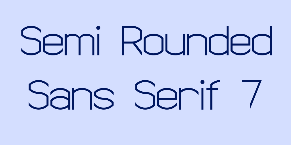 Semi Rounded Sans Serif 7