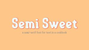 Semi-Sweet Font › Fontesk
