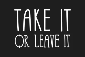 Take It Or Leave It Font