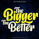 The Bigger The Better Script Font